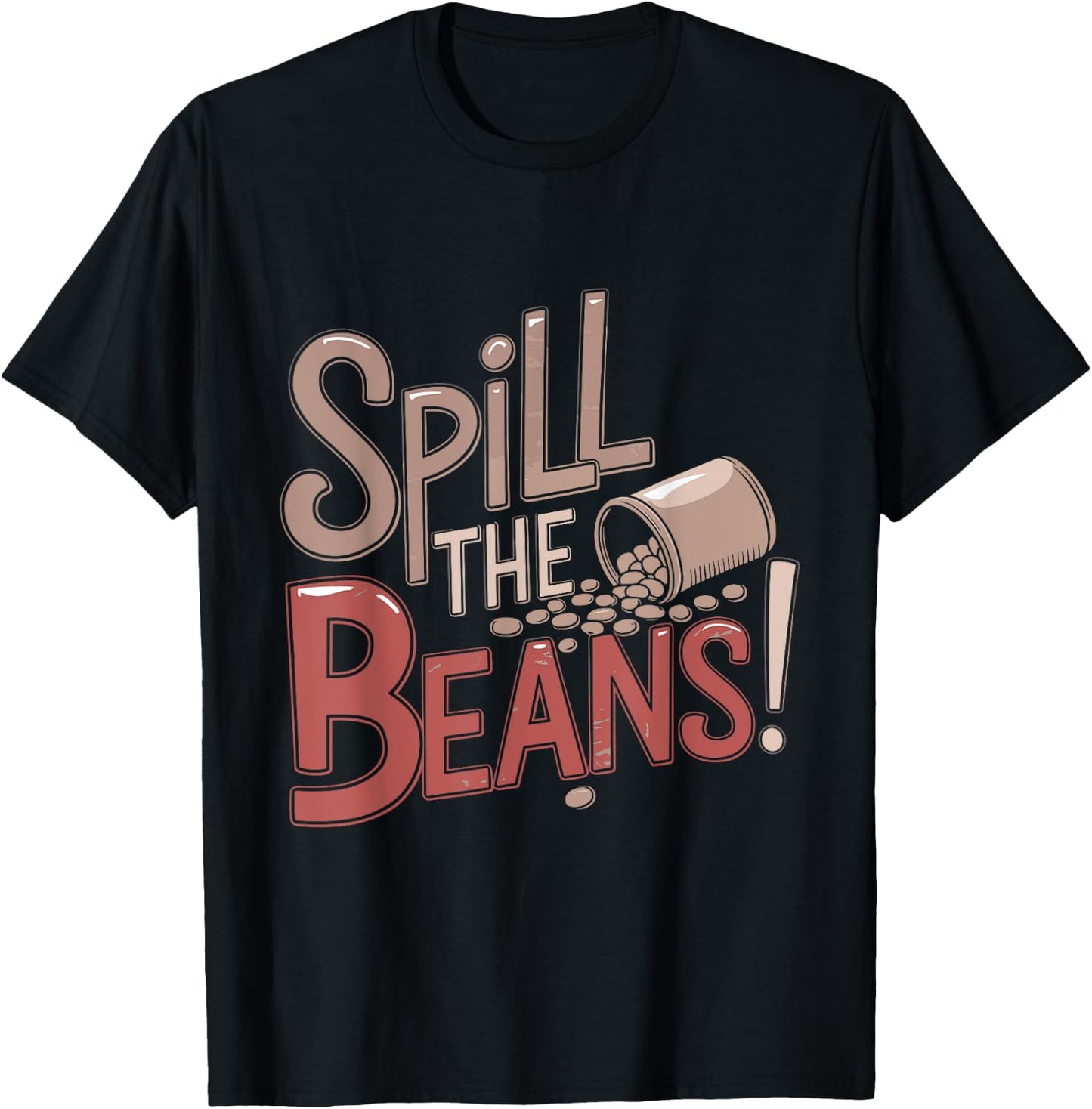 Spill the Beans Coffee Lovers Funny Humor Saying T-Shirt - T-Shirt | Black