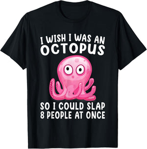 I Wish I Was An Octopus Slap 8 People At Once Funny Octopus T-Shirt - T-Shirt | Black
