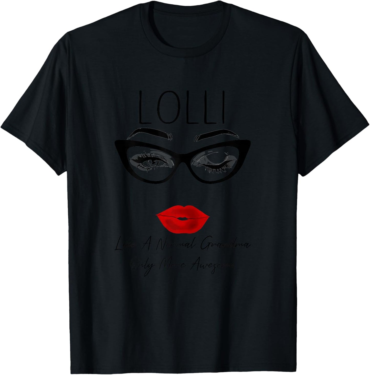 Lolli Like a Normal Grandma Only More Awesome Glasses Face T-Shirt - T-Shirt | Black