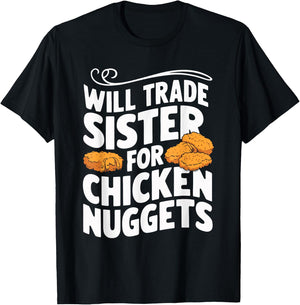 Will Trade Sister For Chicken Nuggets T-Shirt - T-Shirt | Black