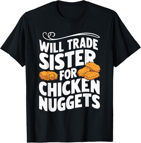 Will Trade Sister For Chicken Nuggets T-Shirt - T-Shirt | Black