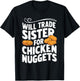 Will Trade Sister For Chicken Nuggets T-Shirt - T-Shirt | Black