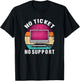 No Ticket No Support Informatik Arbeit Job IT Support Admin T-Shirt - T-Shirt | Black