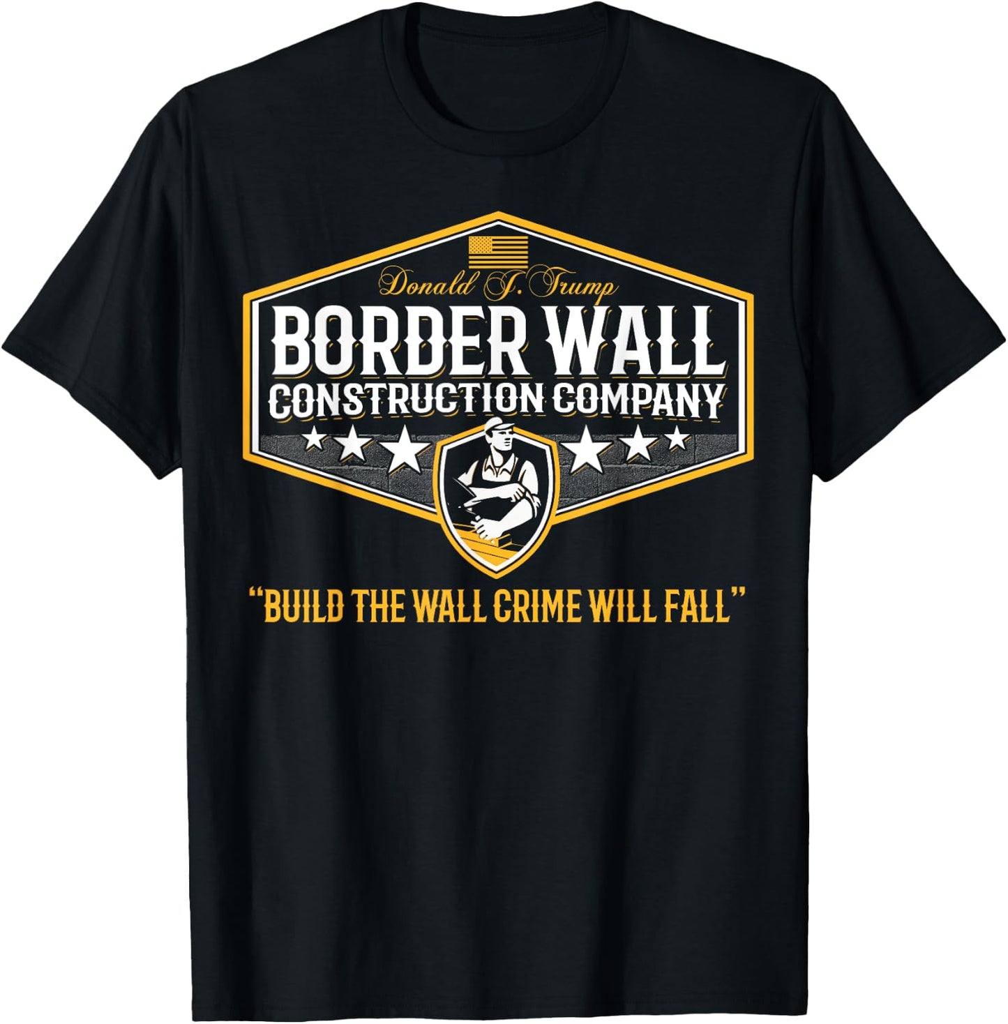 Epic Funny USA Donald Trump Border Wall Construction Company T-Shirt - T-Shirt | Black