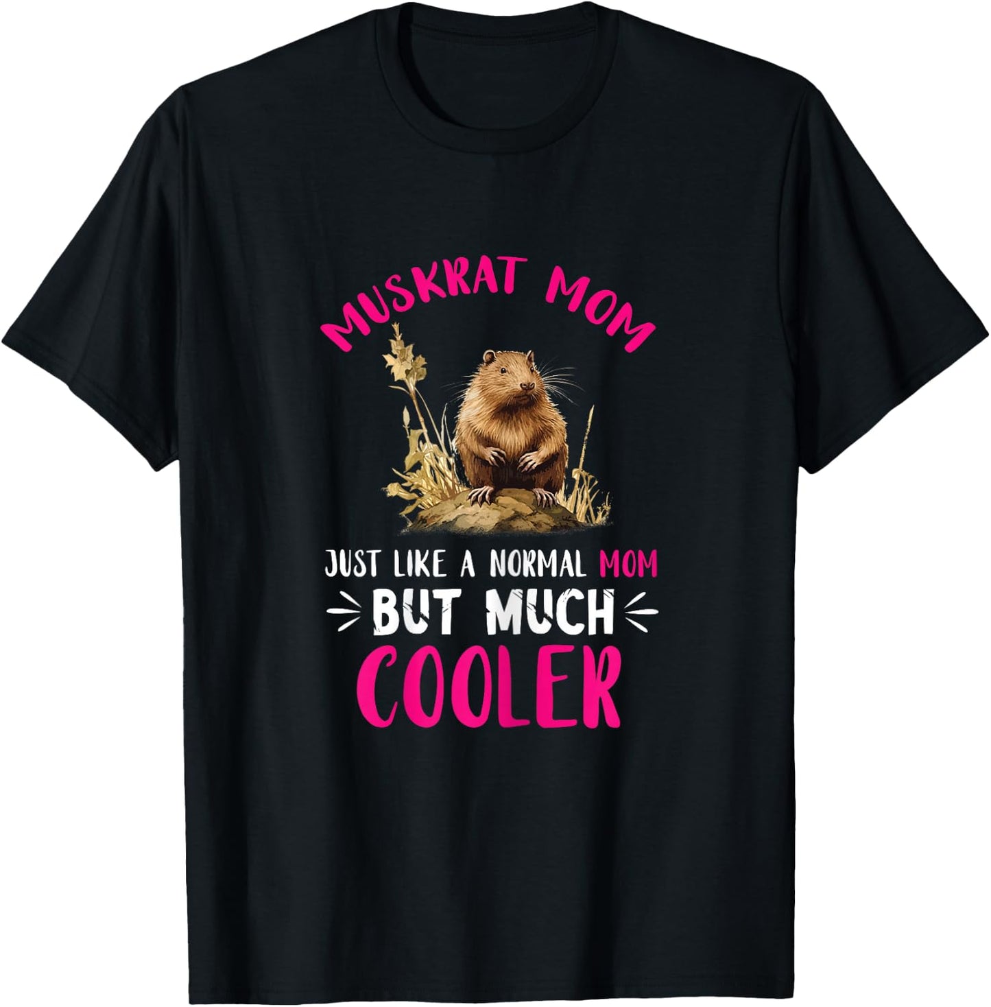 Muskrat Animal Just Like A Normal Mom Muskrat Lover T-Shirt - T-Shirt | Black
