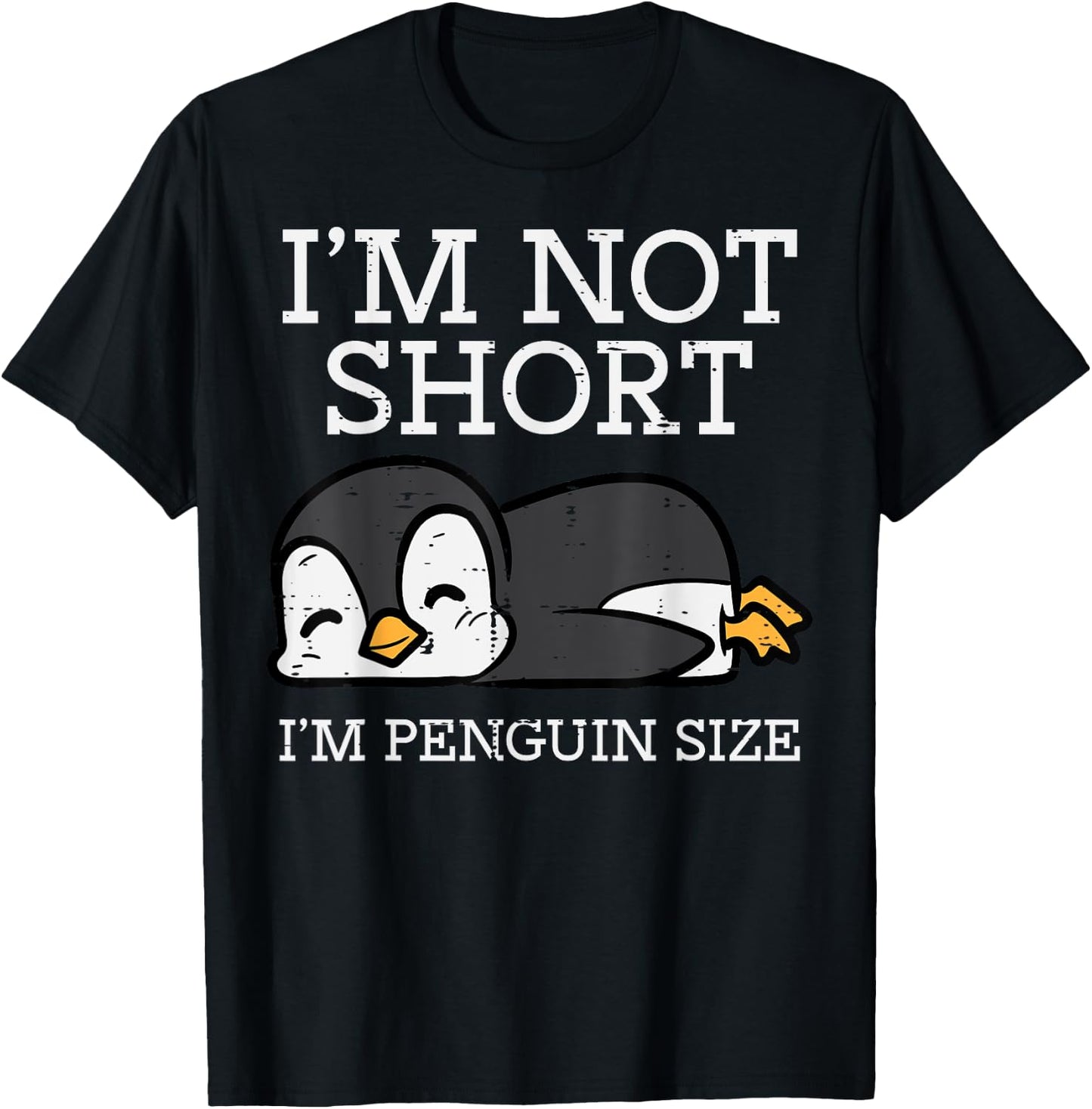 Im Not Short Penguin Size Funny Height Joke Women Kids Men T-Shirt - T-Shirt | Black