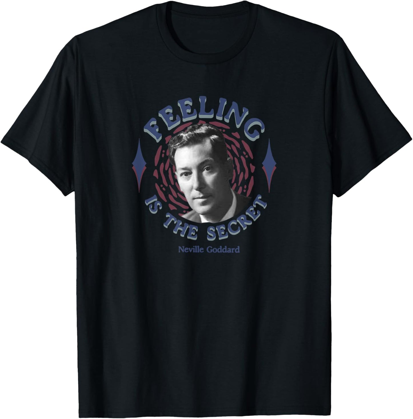 Feeling Is The Secret Law of Attraction Neville Goddard T-Shirt - T-Shirt | Black