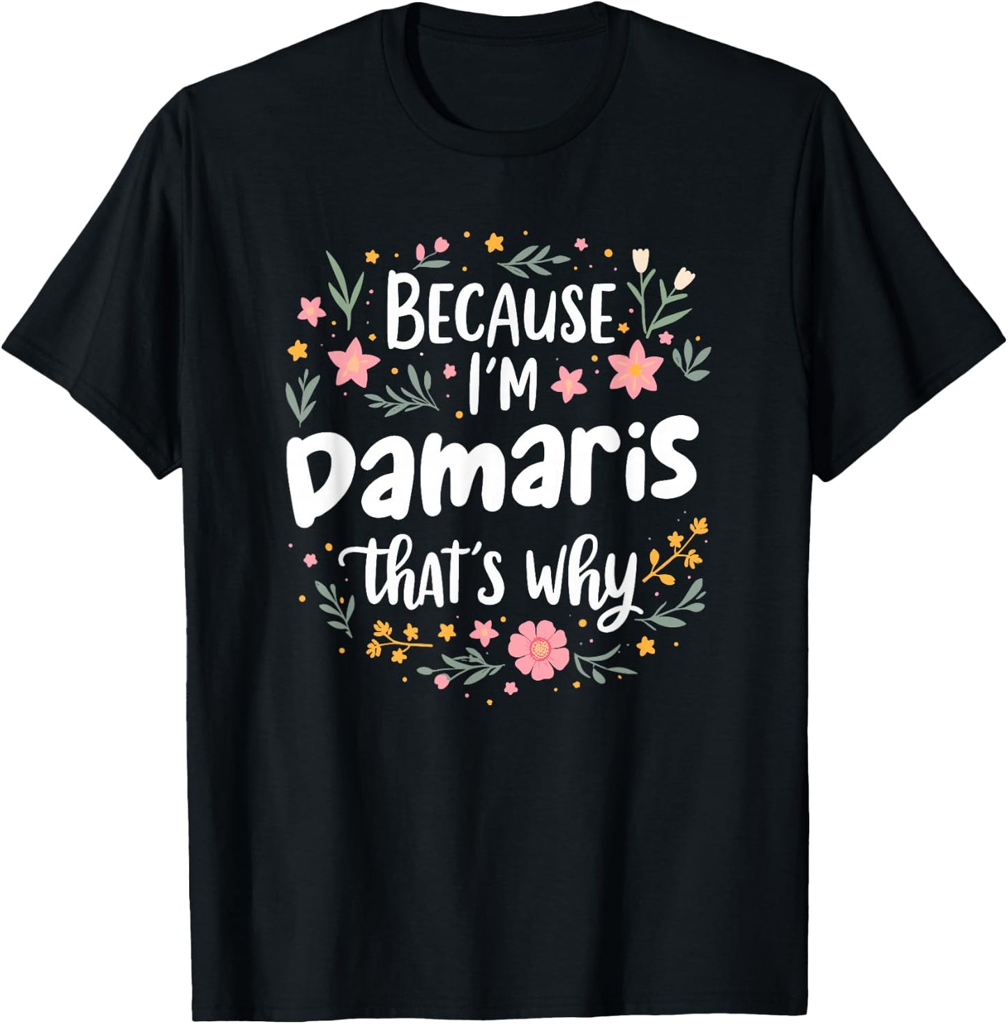 Women Because I'm Damaris That's Why Woman T-Shirt - T-Shirt | Black