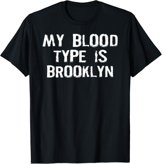My Blood Type Is Brooklyn . T-Shirt - T-Shirt | Black
