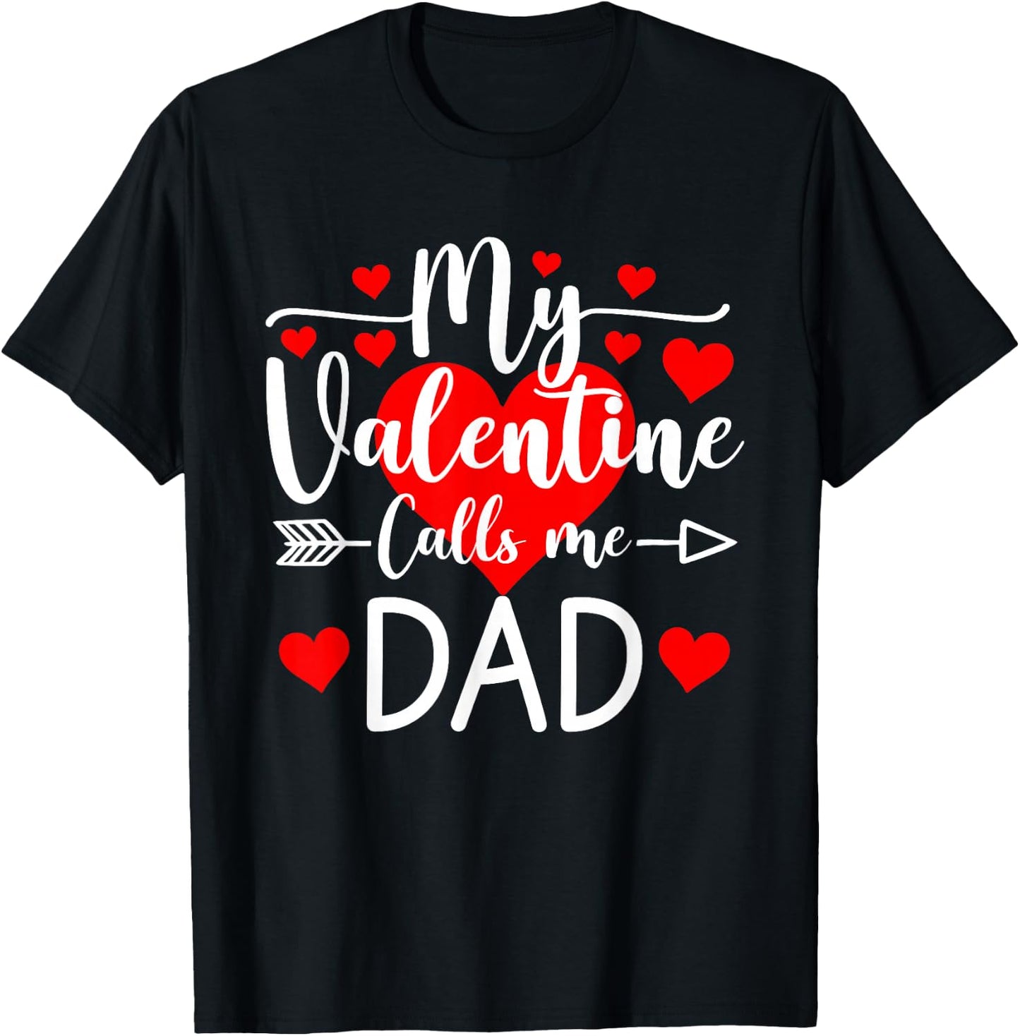 My Valentine Calls Me Dad Heart Valentine's Day T-Shirt - T-Shirt | Black