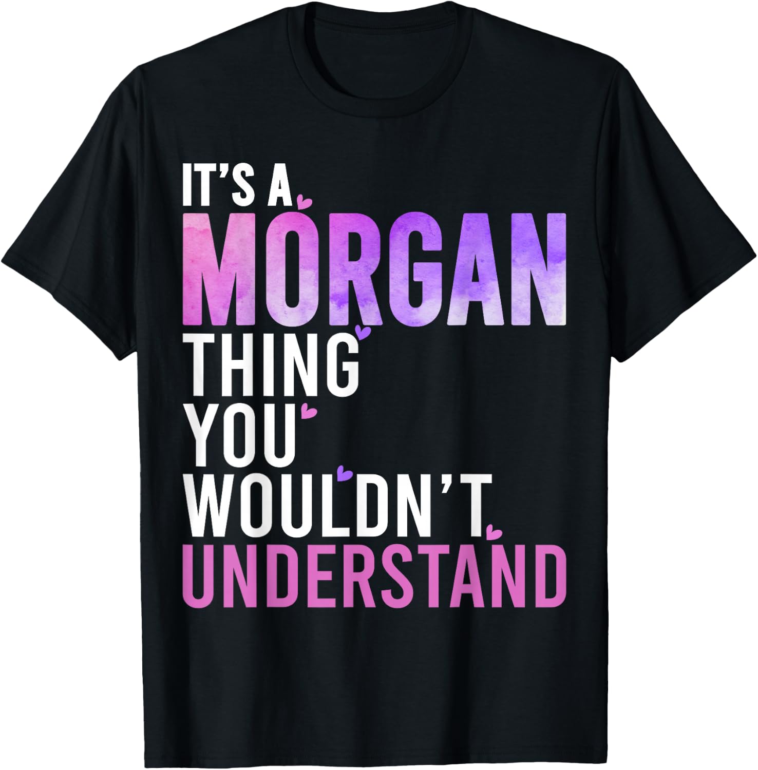 It's A Morgan Thing You Wouldn't Understand Morgan T-Shirt - T-Shirt | Black