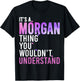 It's A Morgan Thing You Wouldn't Understand Morgan T-Shirt - T-Shirt | Black