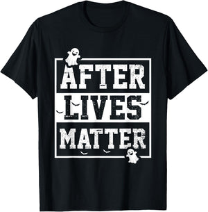 Funny After Lives Matter Ghost Hunting Halloween Poltergeist T-Shirt - T-Shirt | Black