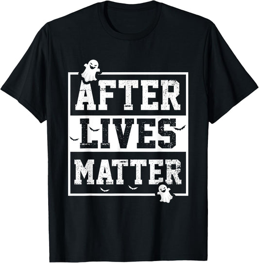 Funny After Lives Matter Ghost Hunting Halloween Poltergeist T-Shirt - T-Shirt | Black