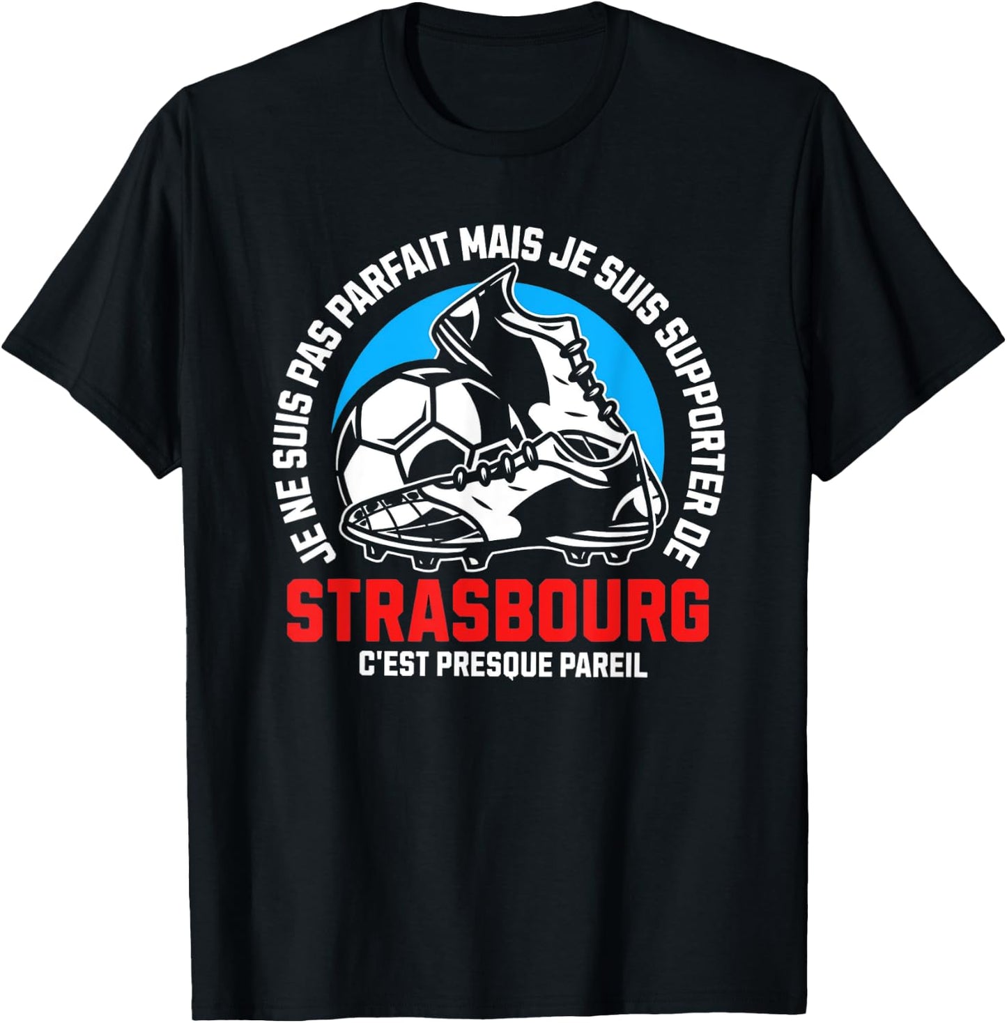 Strasbourg Football Supporter - Football - Strasbourg Humour , Black, S T-Shirt - T-Shirt | Black