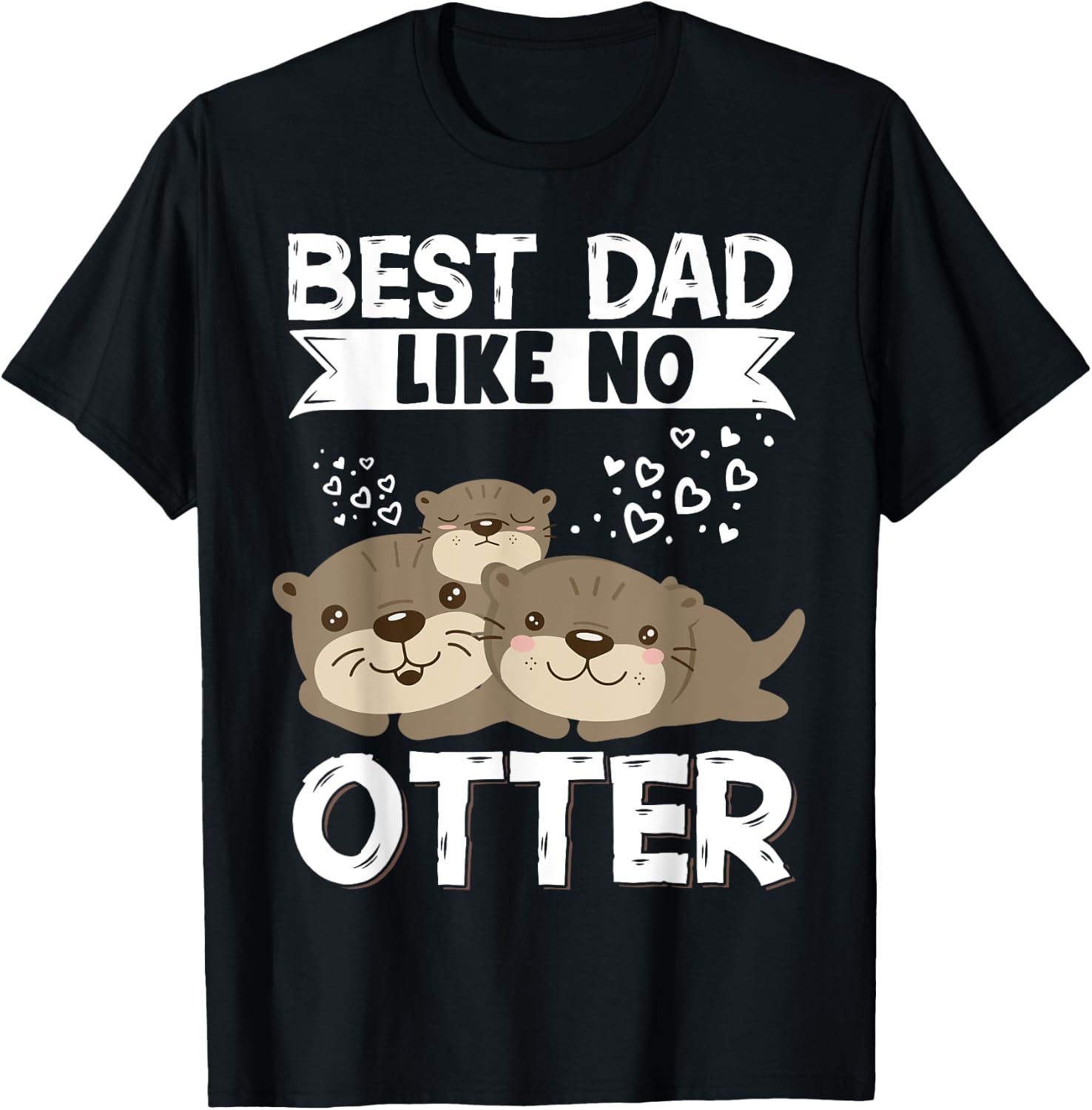 Best Dad Like No Otter Father Father's Day T-Shirt - T-Shirt | Black