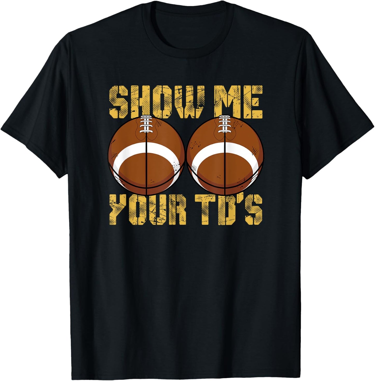 Show Me Your TD's Funny Fantasy Football Touchdown Game Days T-Shirt - T-Shirt | Black