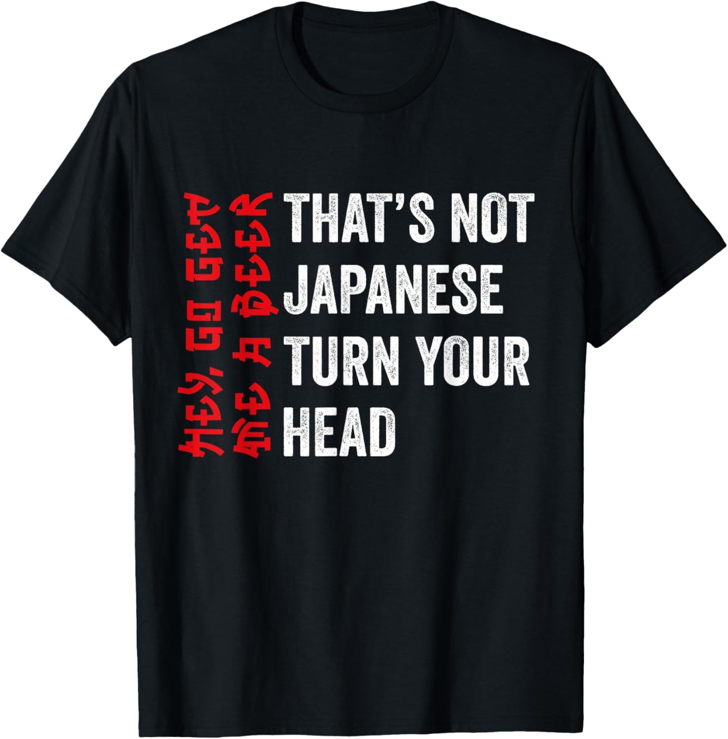 Its Not Japanese Funny Drinking Hey Go Get Me A Beer T-Shirt - T-Shirt | Black