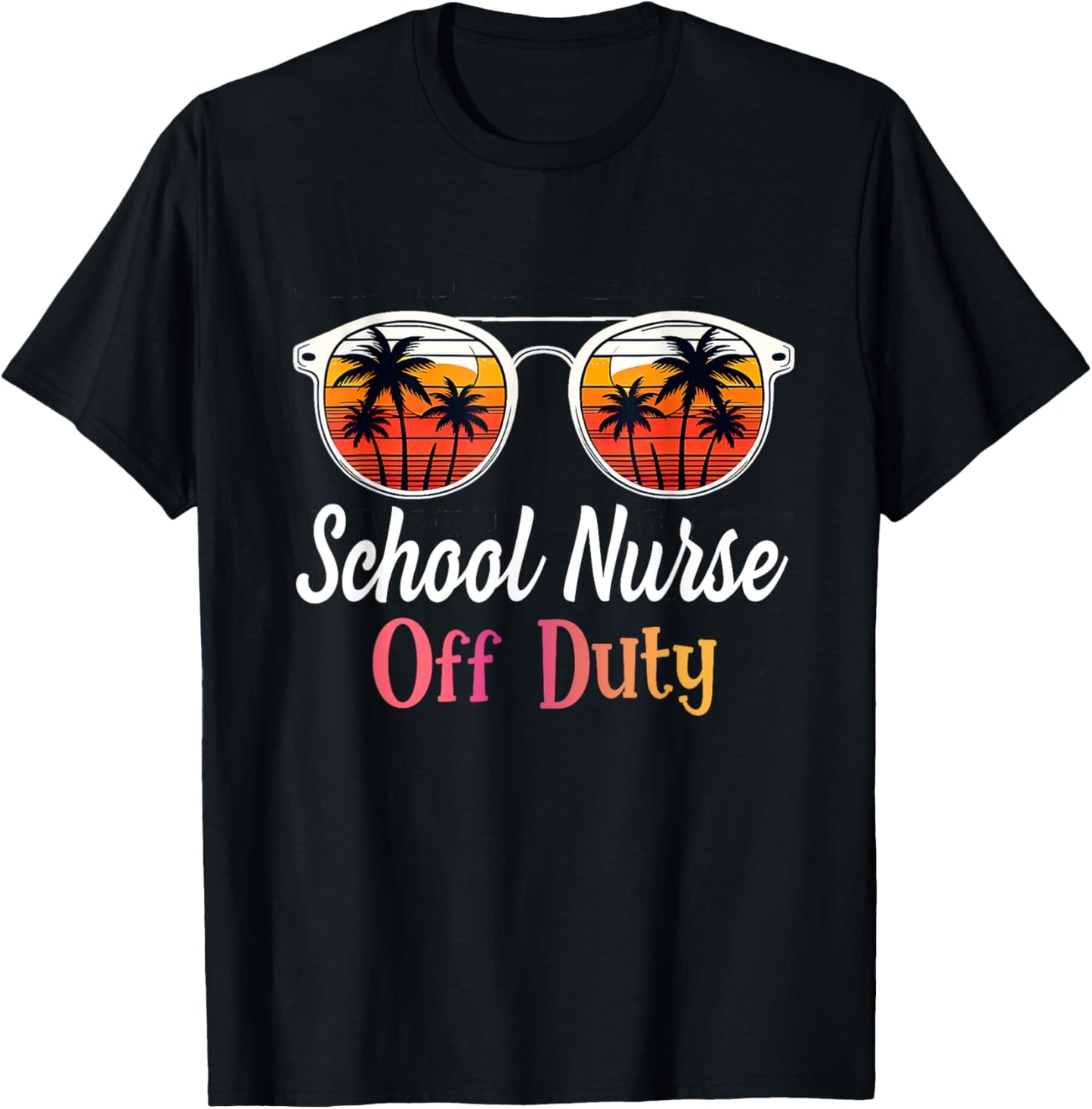 Funny Last day of school School Nurse off duty T-Shirt - T-Shirt | Black