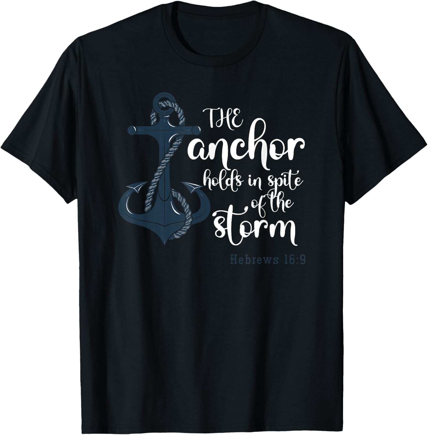 The Anchor Holds In Spite Of The Storm Christian Prayer T-Shirt - T-Shirt | Black