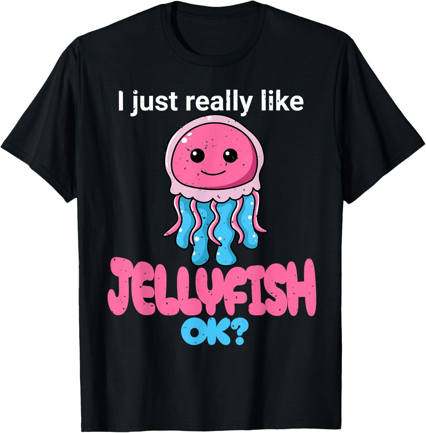 I Just Really Like Jellyfish OK? Cute Jelly fish Graphic T-Shirt - T-Shirt | Black