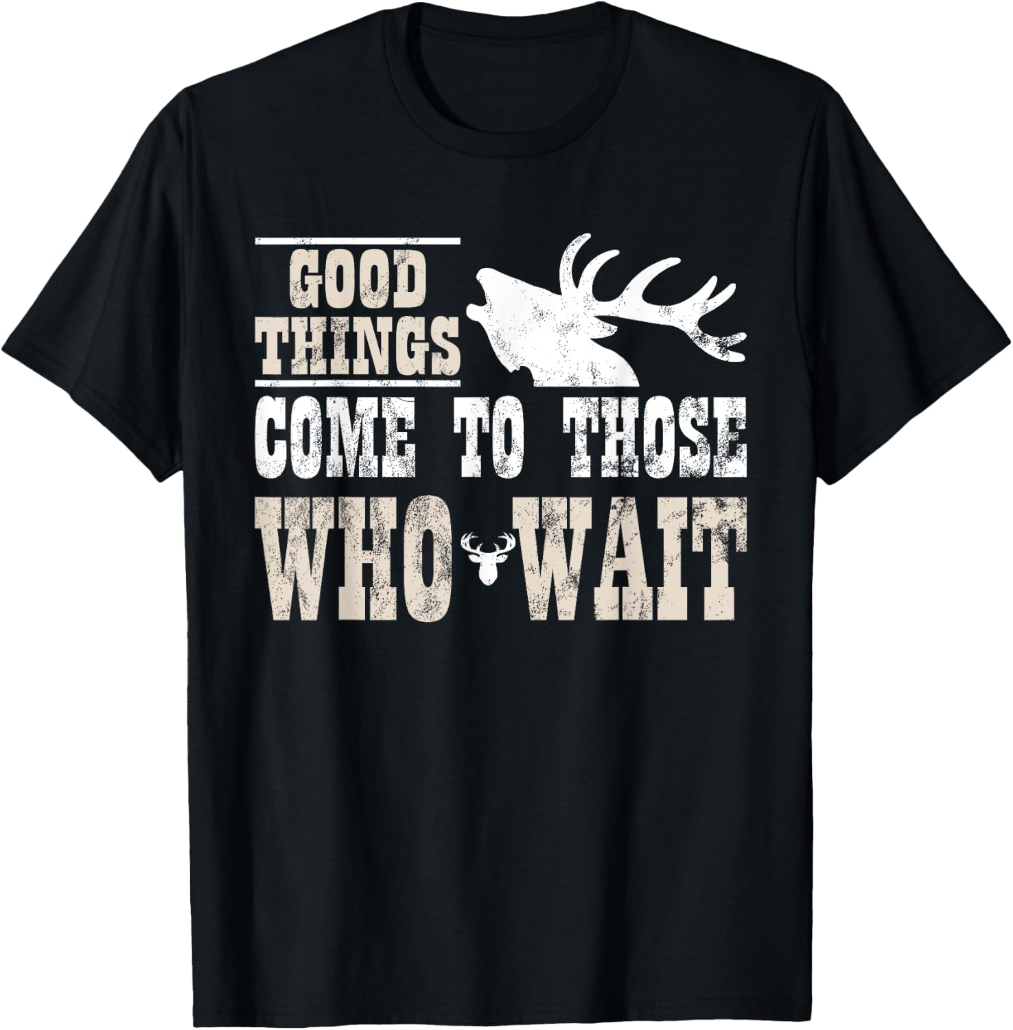 Good Things Come To Those Who Wait Funny Hunting T-Shirt - T-Shirt | Black