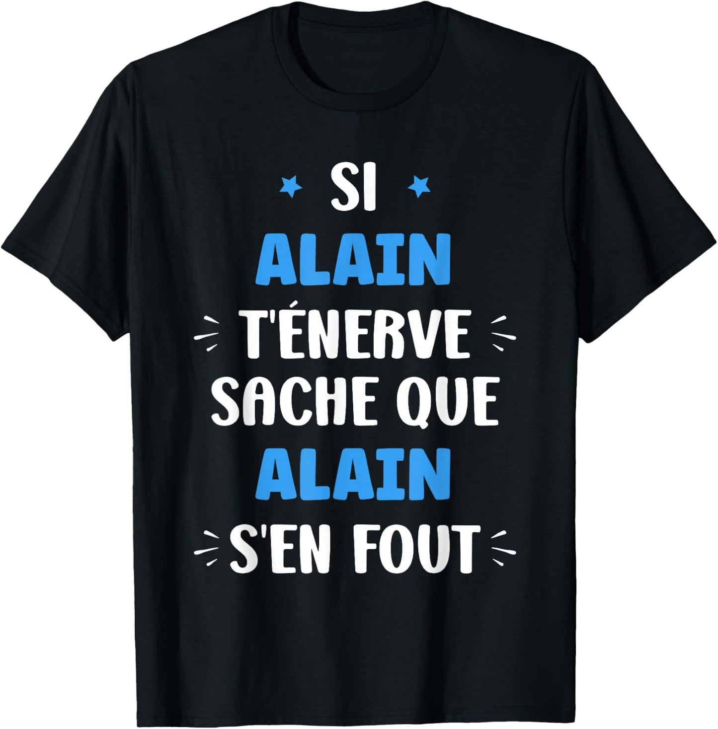 Name Si Alain t'énerve Humour first name Alain , Black, S T-Shirt - T-Shirt | Black