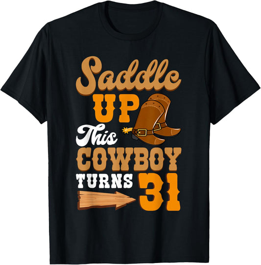 Saddle Up This Cowboy Turns 31 Ranch Birthday Party T-Shirt - T-Shirt | Black
