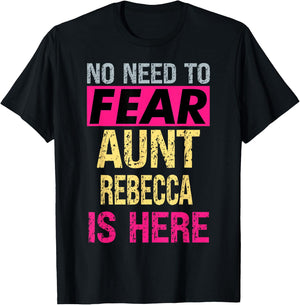 No Need To Fear Aunt Rebecca Is Here Funny Hero Auntie T-Shirt - T-Shirt | Black