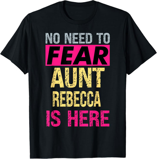 No Need To Fear Aunt Rebecca Is Here Funny Hero Auntie T-Shirt - T-Shirt | Black