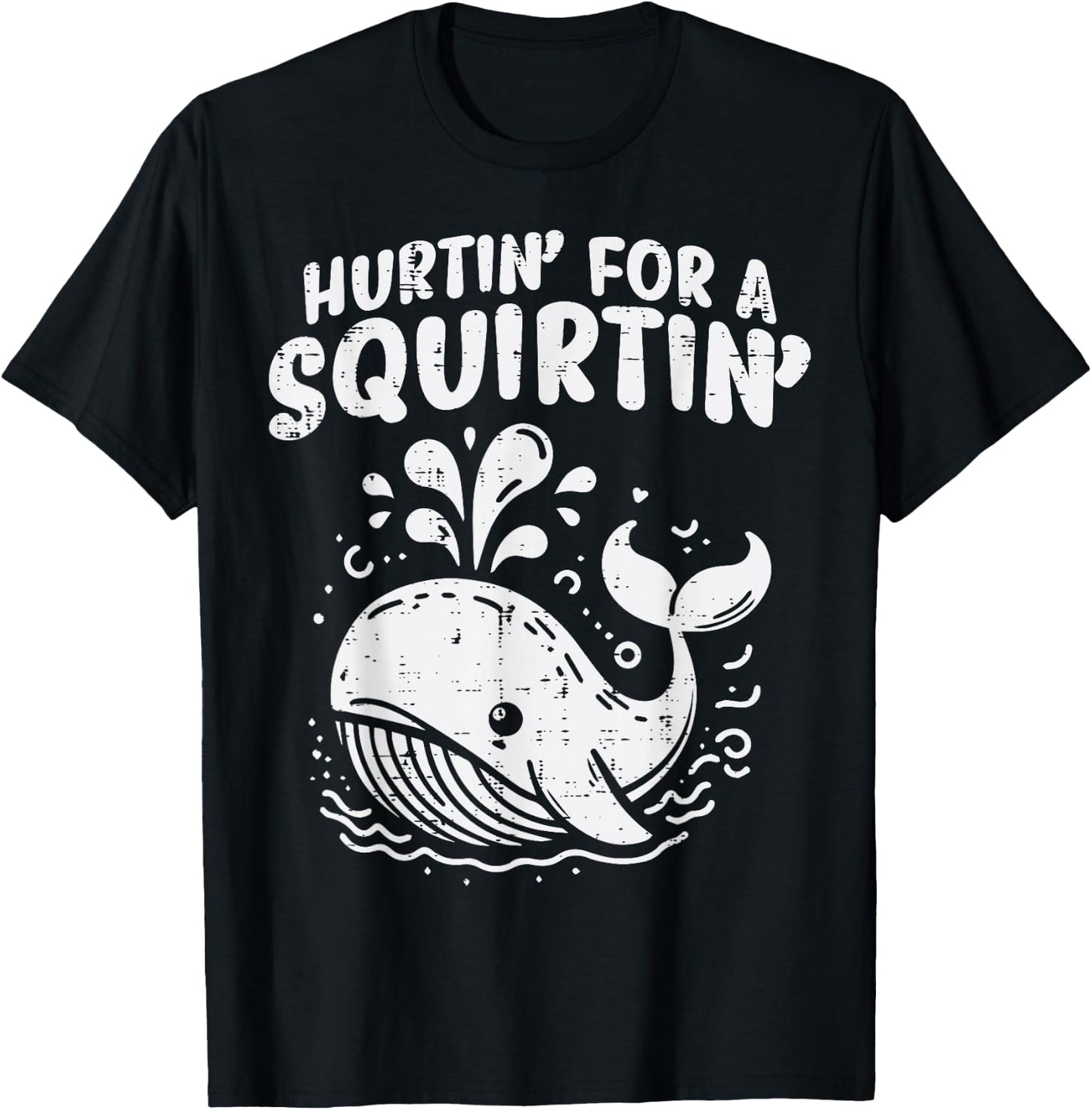 Inappropriate Whale Hurtin For A Squirtin Humor Joke Women T-Shirt - T-Shirt | Black