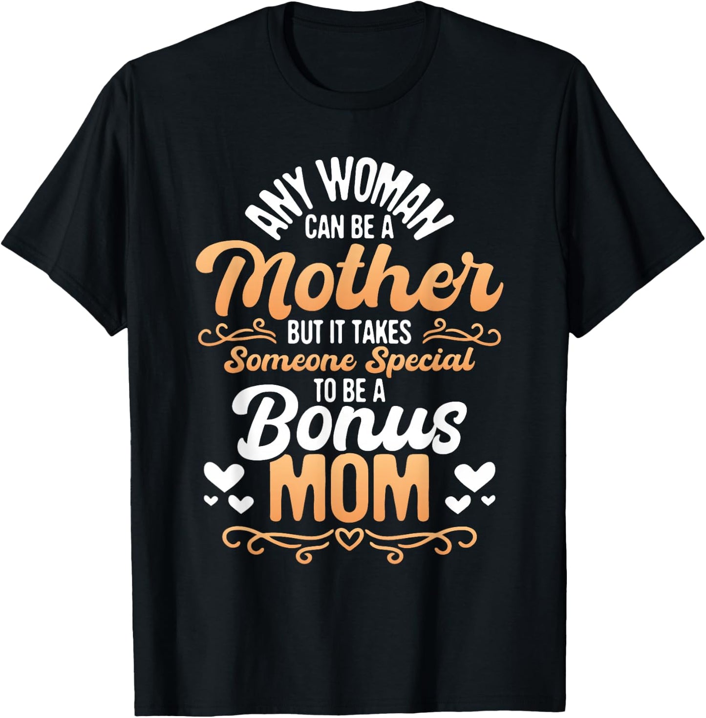It Takes Someone Special To Be A Bonus Mom - Stepmother Son T-Shirt - T-Shirt | Black