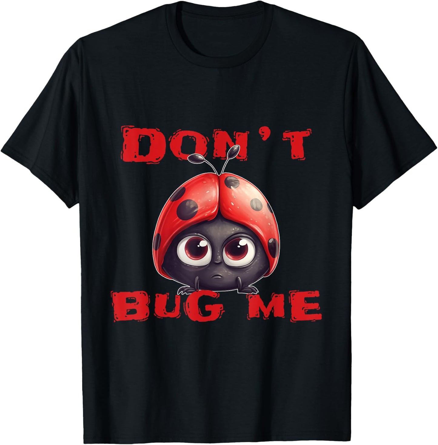 Don't bug me Ladybug Bugs Funny Ladybird T-Shirt - T-Shirt | Black