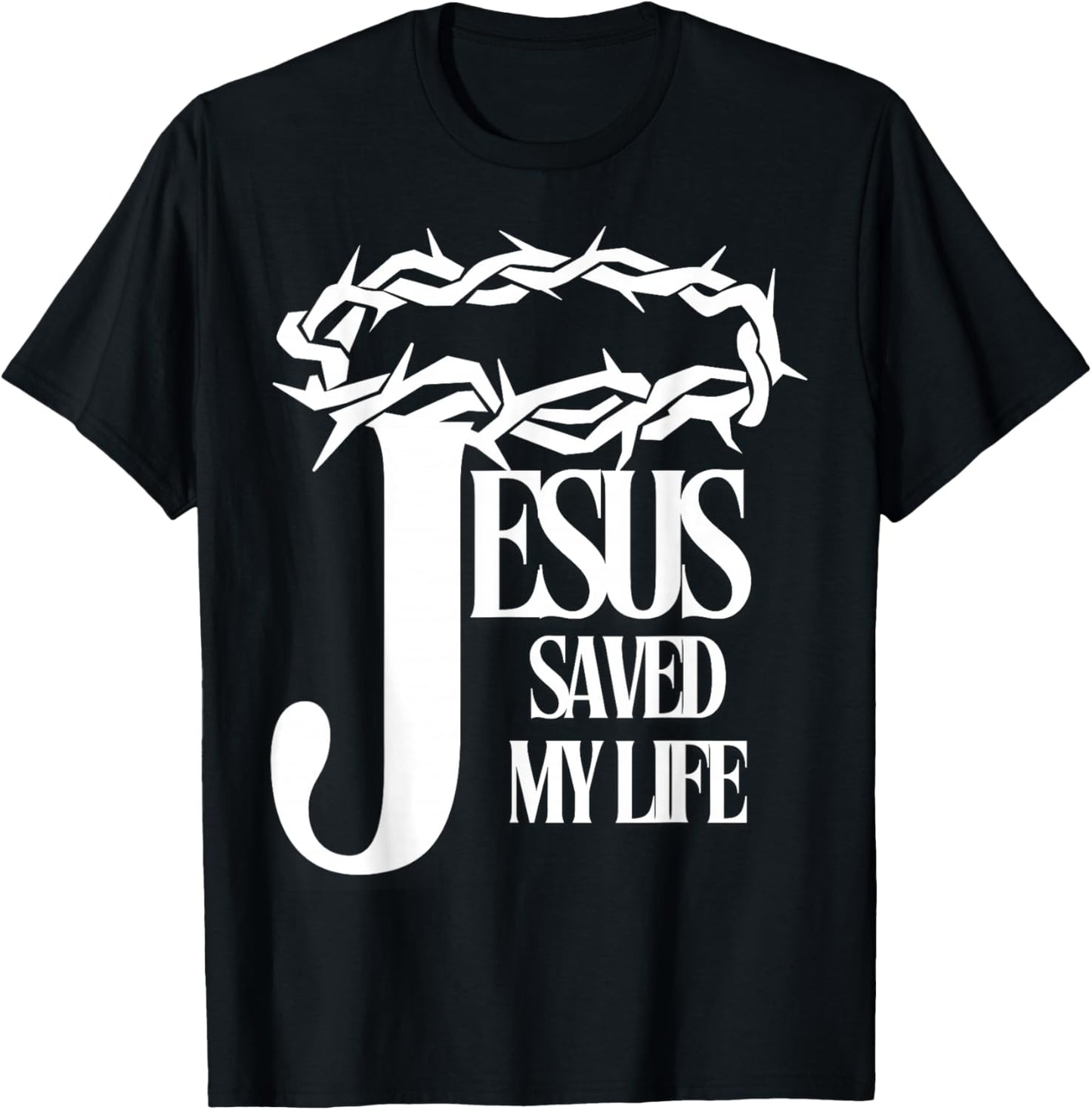 Jesus Saved My Life Christian Cross Thorns Crown Thankful T-Shirt - T-Shirt | Black