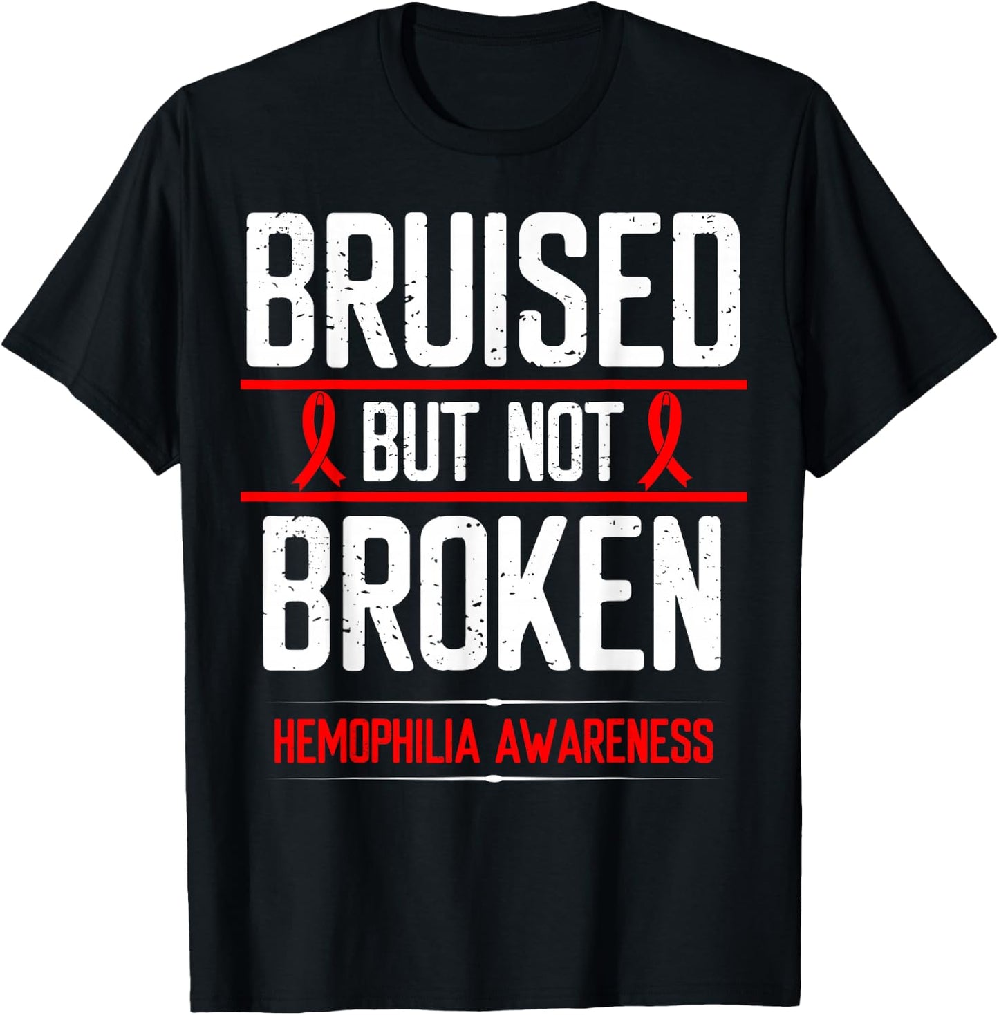 Hemophilia Awareness Bruised not Broken Bleeding Warrior T-Shirt - T-Shirt | Black