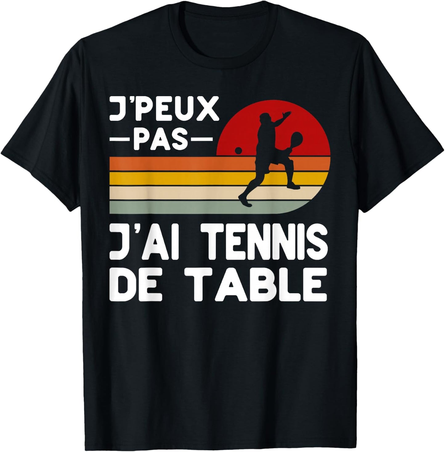 Je Peux Pas J'ai Table Tennis Humor Coach Player , Black, S T-Shirt - T-Shirt | Black