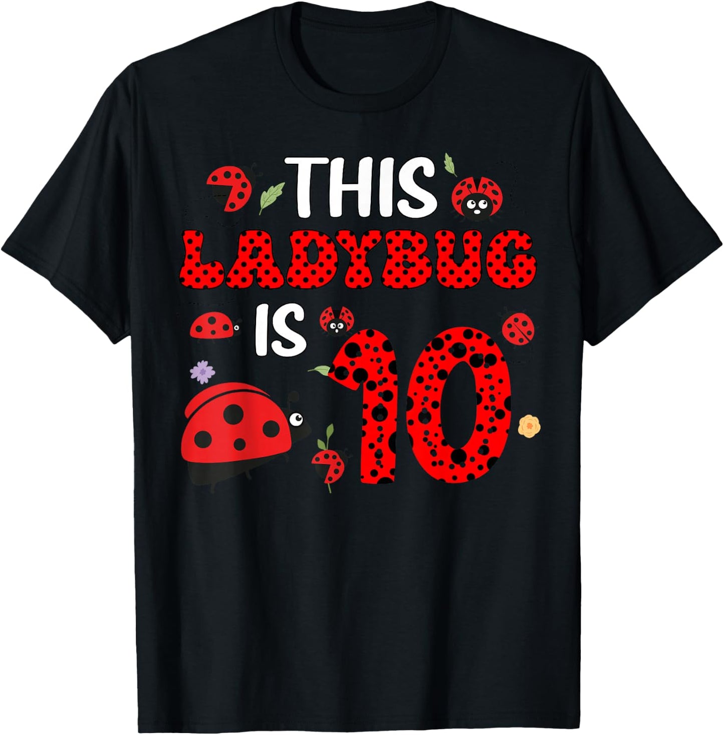 This Ladybug Is 10 10th Bday Party 10 Years Old Ladybug T-Shirt - T-Shirt | Black