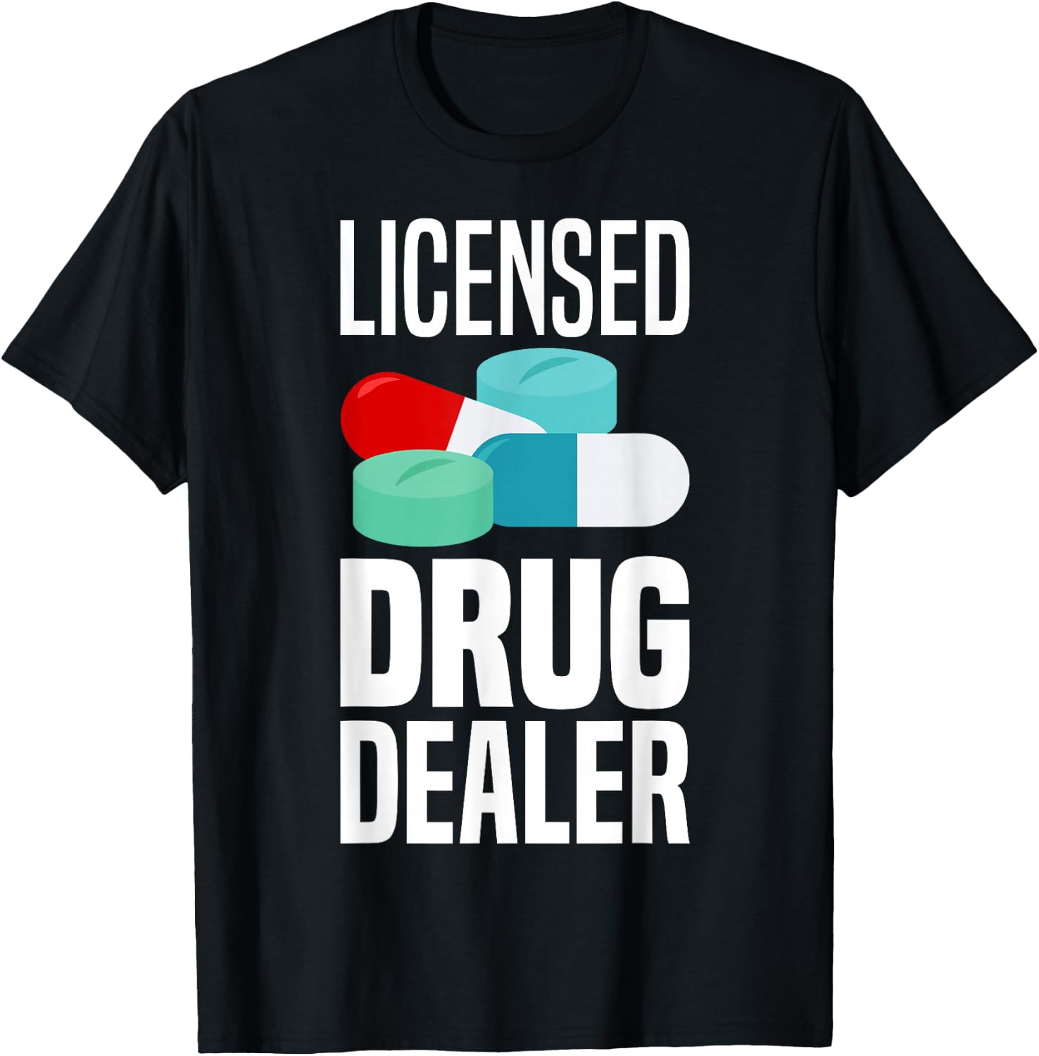 Licensed Drug Dealer Pharmacy Gag Funny Educated Drug Dealer T-Shirt - T-Shirt | Black