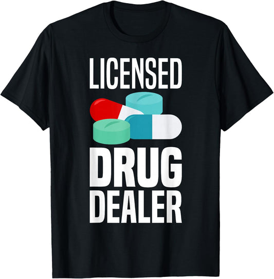 Licensed Drug Dealer Pharmacy Gag Funny Educated Drug Dealer T-Shirt - T-Shirt | Black