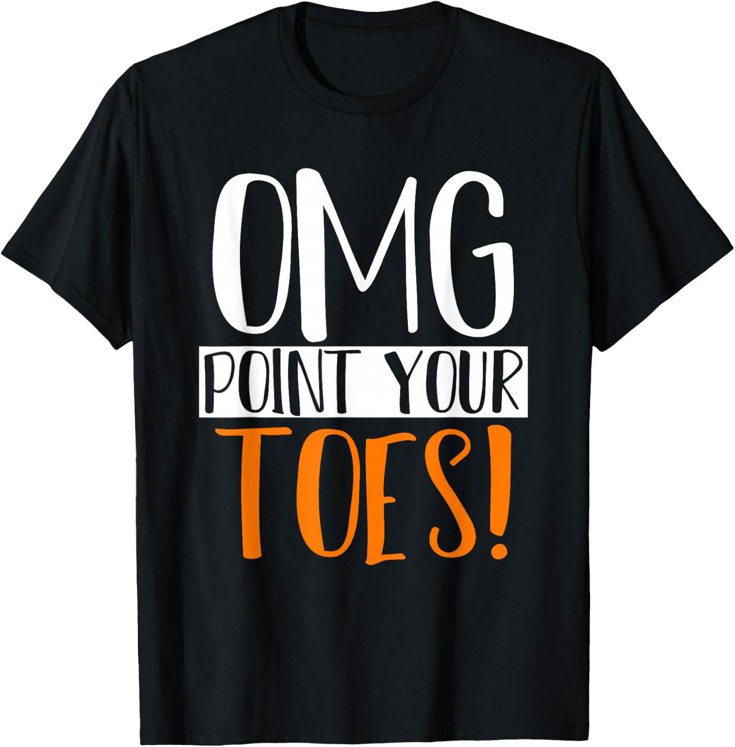 Omg Point Your Toes Dance Instructor Funny Dance Teacher Women Kids T-Shirt - T-Shirt | Black