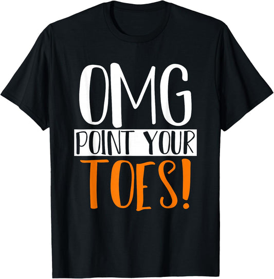 Omg Point Your Toes Dance Instructor Funny Dance Teacher Women Kids T-Shirt - T-Shirt | Black
