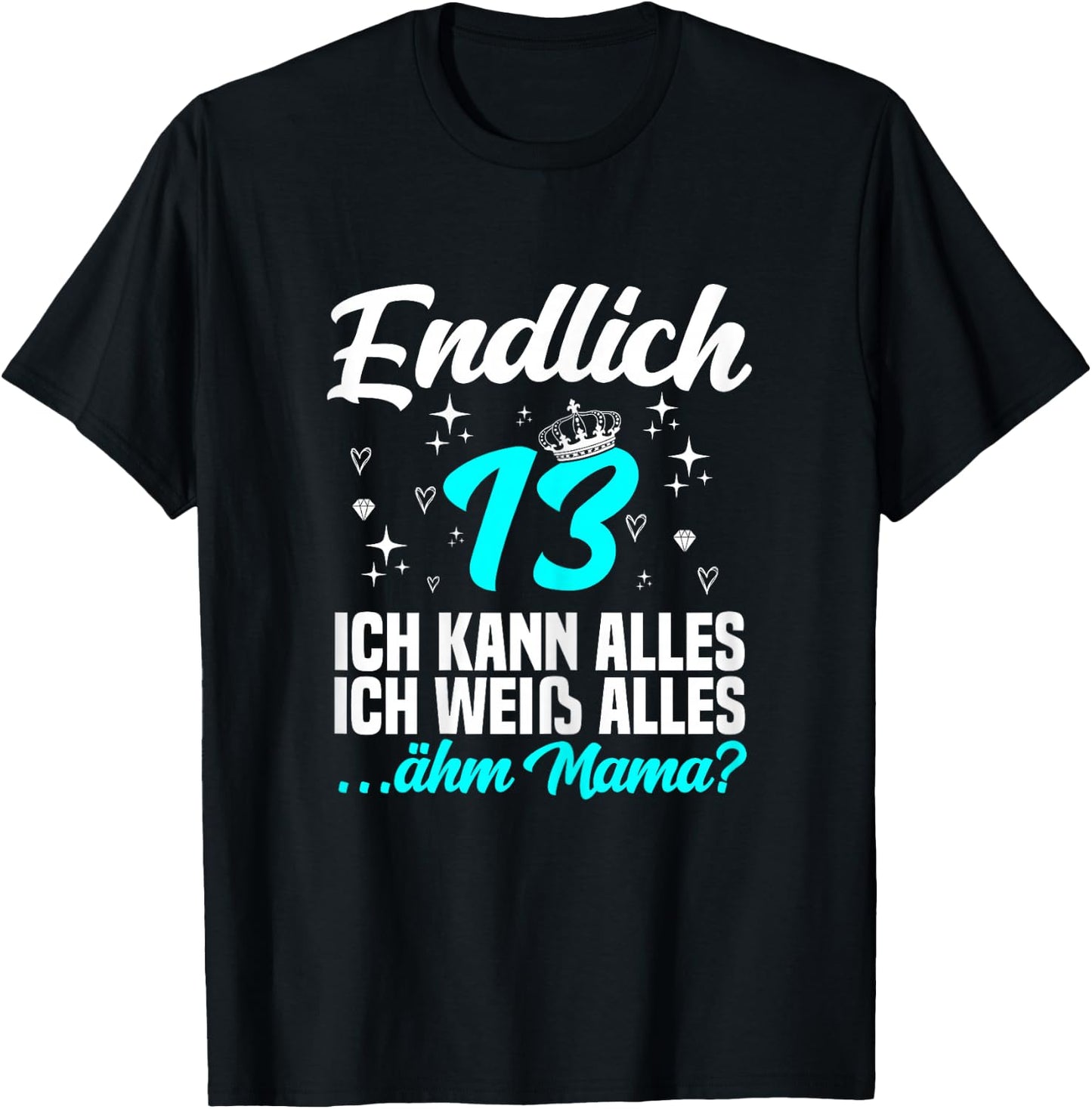 Endlich 13 ähm mama - 13. Geburtstag Mädchen T-Shirt - T-Shirt | Black