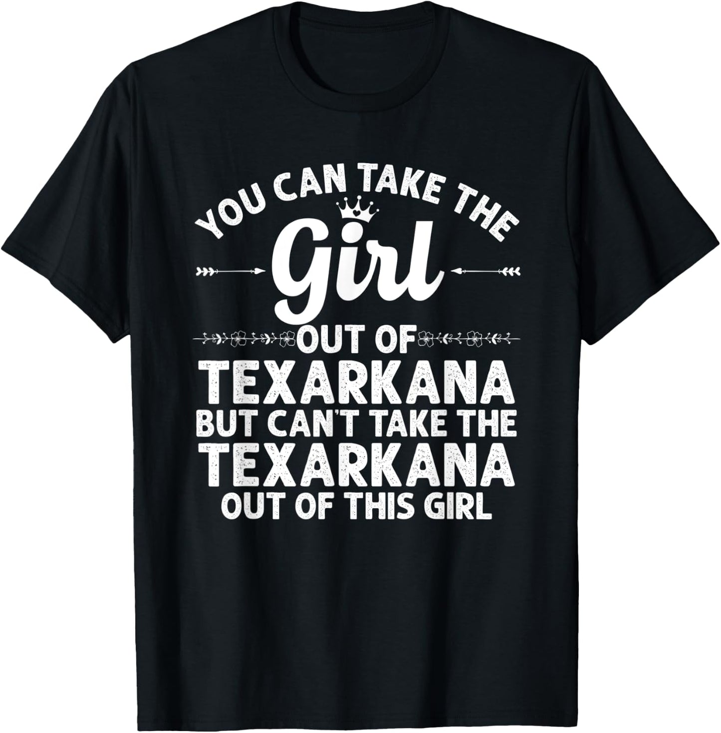 Girl Out Of TEXARKANA TX TEXAS Gift Funny Home Roots USA T-Shirt - T-Shirt | Black