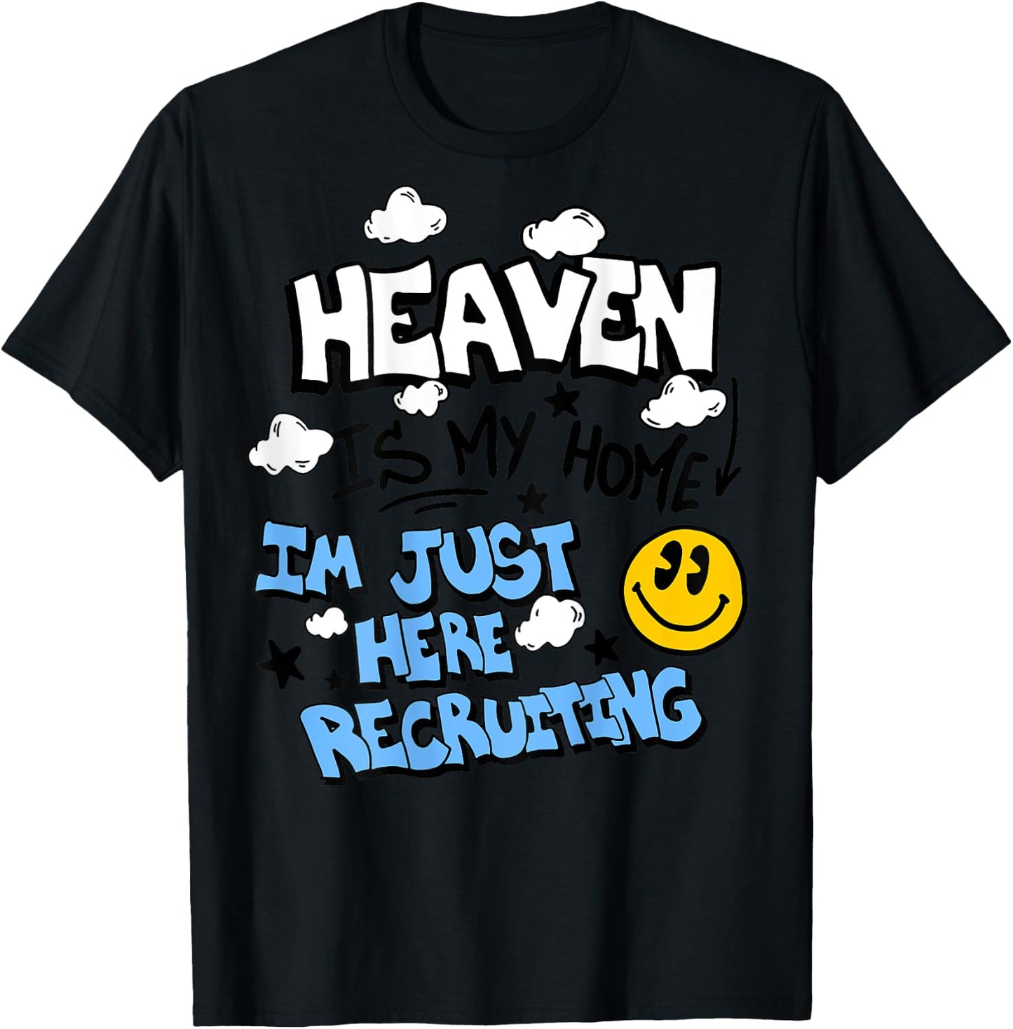 Heaven Is My Home I'm Just Here Recruiting (on back) T-Shirt - T-Shirt | Black