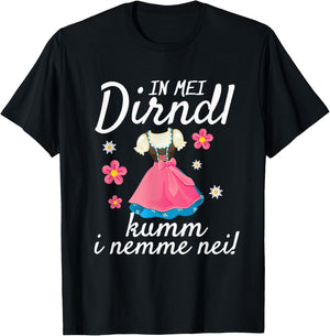 In Mei Dirndl Kumm I Nimma Nei Oktoberfest , black, s T-Shirt - T-Shirt | Black