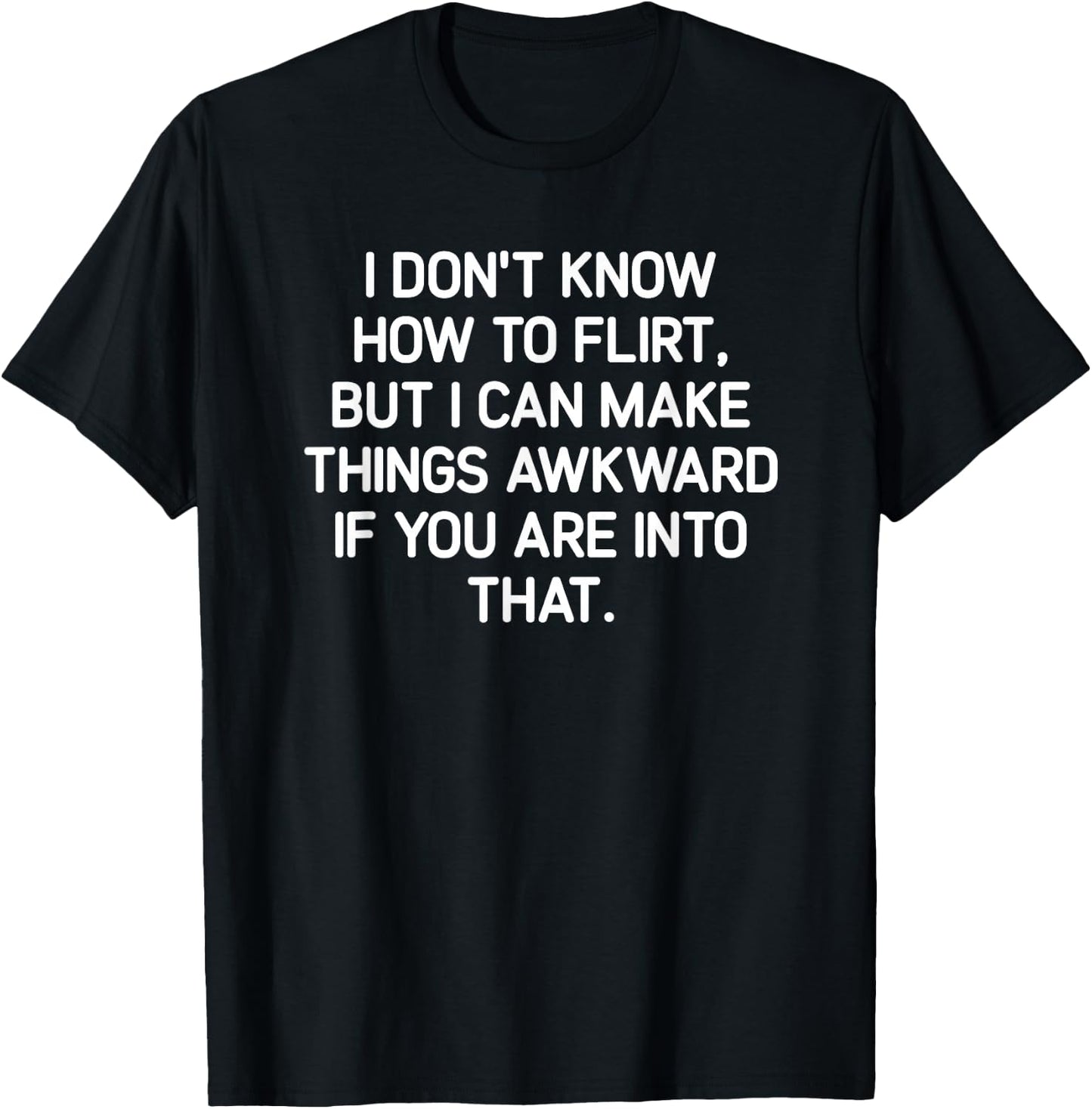 I Don't Know How To Flirt, Funny, Jokes, Sarcastic T-Shirt - T-Shirt | Black