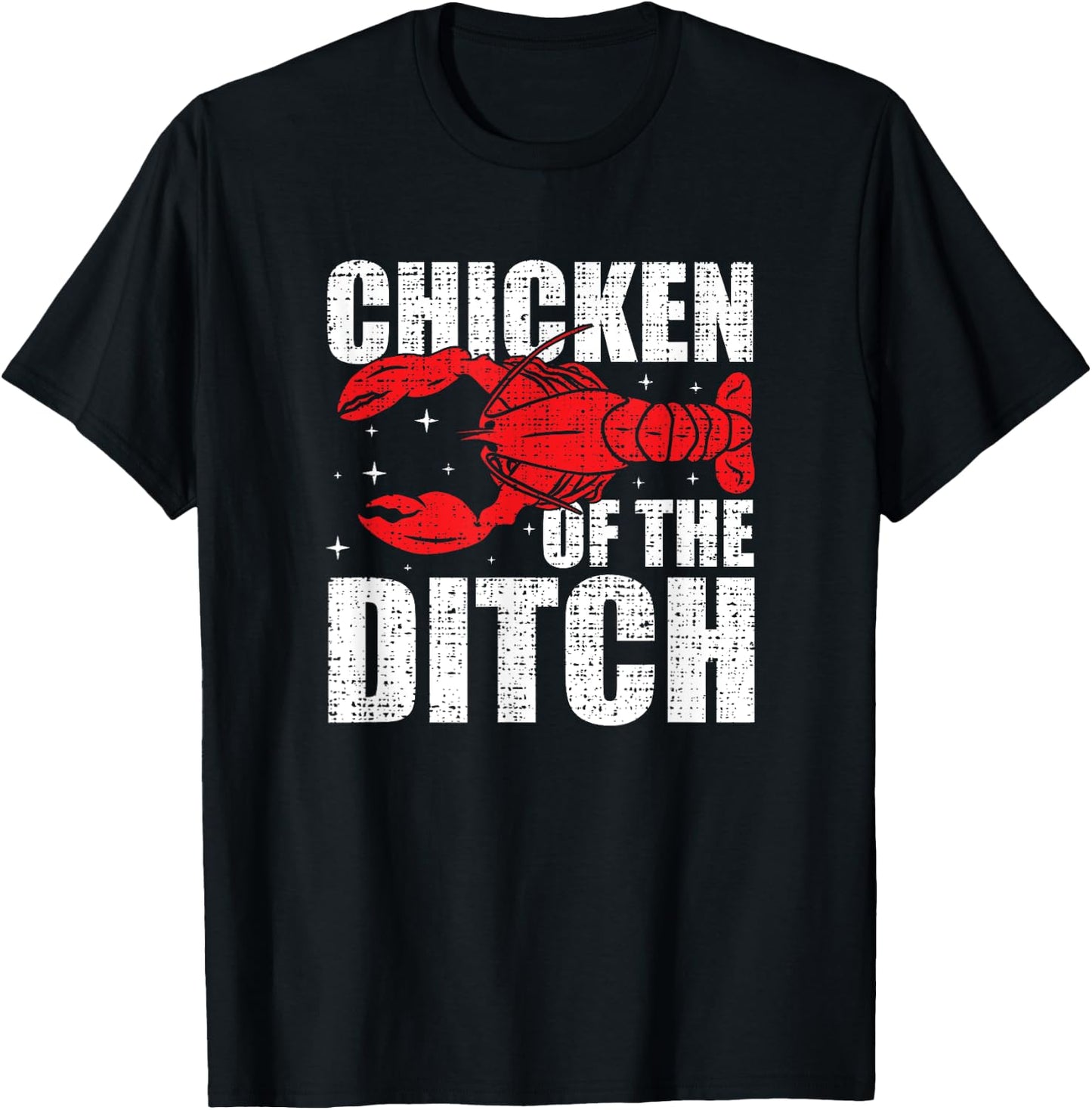 Chicken Of The Ditch - Crawfish Season Mud Bug Lovers T-Shirt - T-Shirt | Black