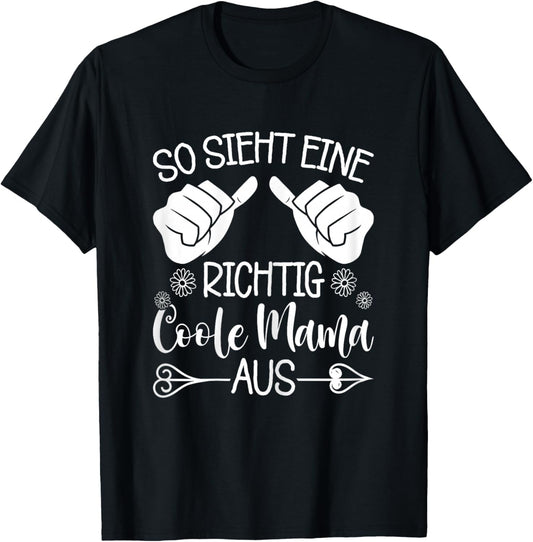 Lustiges So Sieht Eine Richtig Coole Mama Aus Muttertag T-Shirt - T-Shirt | Black