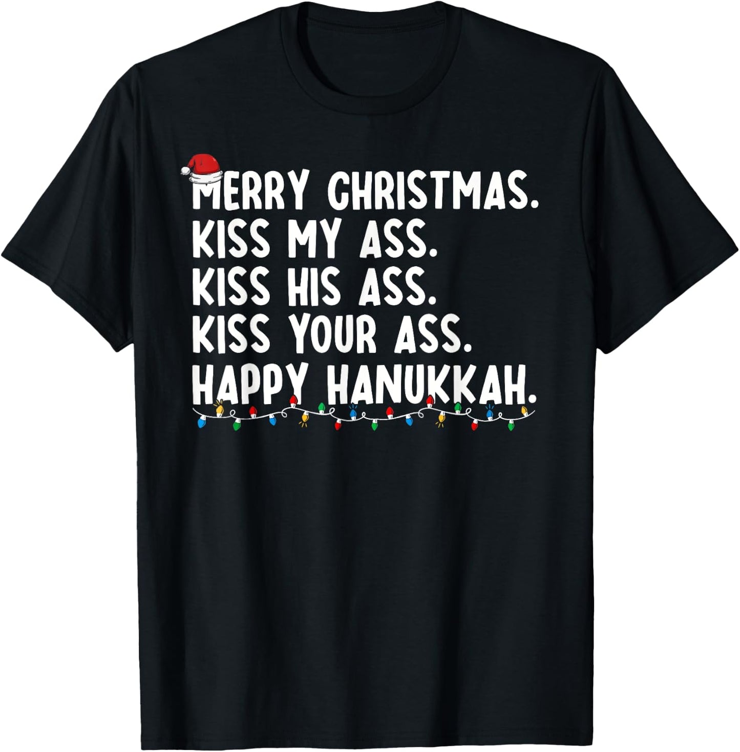 Merry Christmas Kiss My Ass His Ass Your Ass Happy Hanukkah T-Shirt - T-Shirt | Black