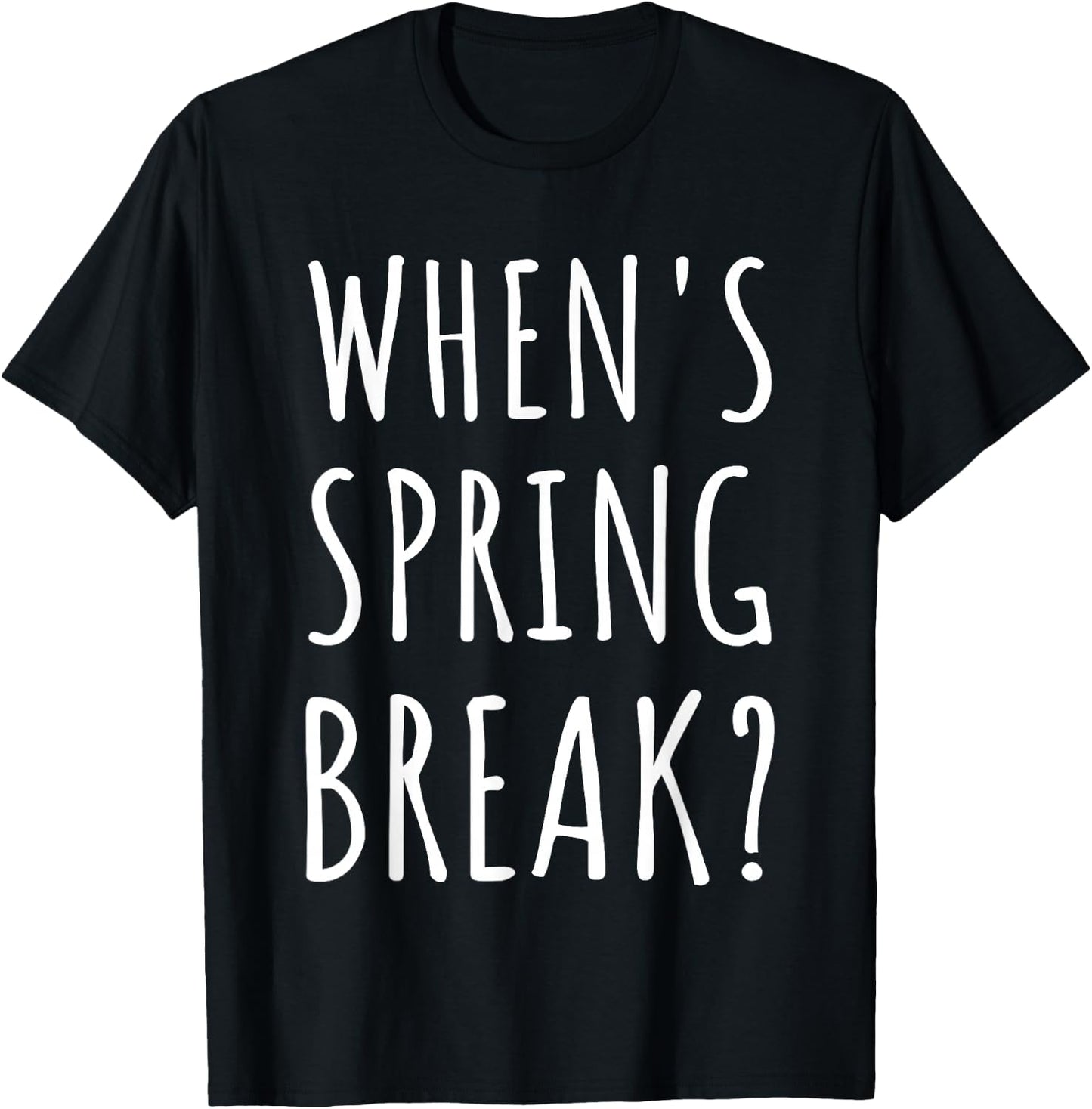 When's Spring Break Funny Spring Break Teacher T-Shirt - T-Shirt | Black